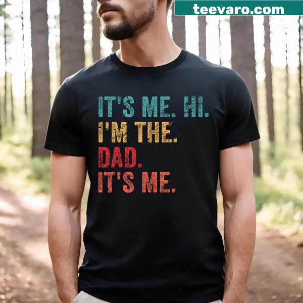 Funny T-shirt with 'It's Me Hi I'm The Dad' text