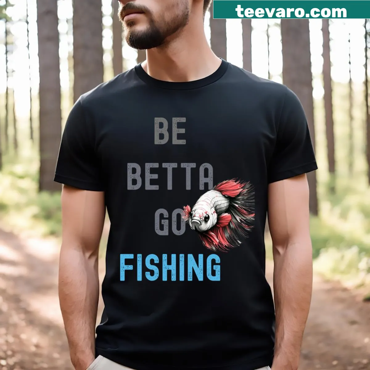 Funny fishing T-shirt with Betta fish and 'Be Betta Go Fishing' text — on a men's t-shirt