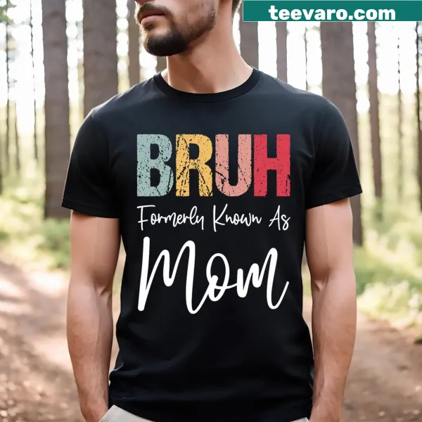 Funny T-shirt for moms with Bruh Formerly Known As Mom text