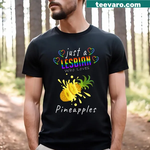Fun T-shirt with text 'Just A Lesbian Who Loves Pineapples'