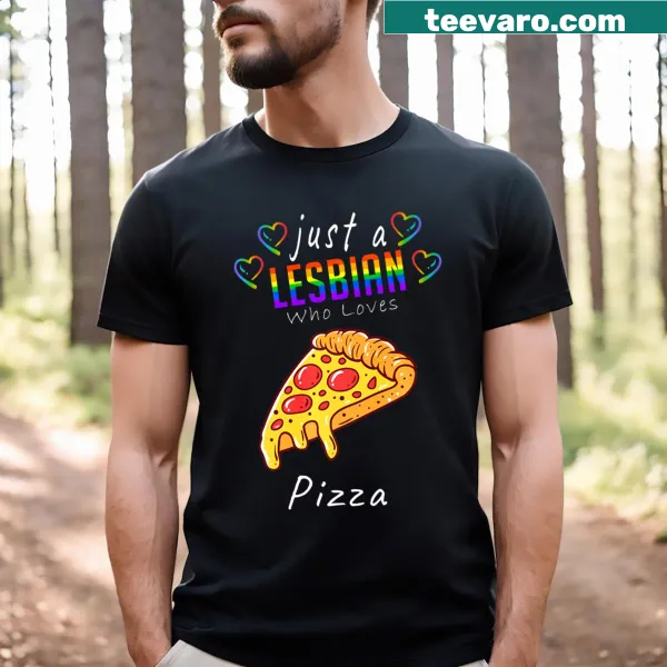 T-shirt with text 'Just A Lesbian Who Loves Pizza' in playful design