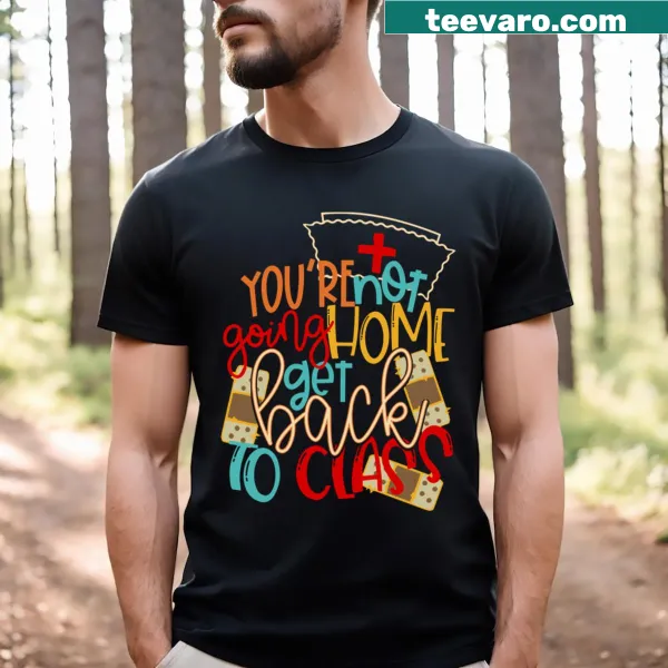 Bold text shirt reminding to get back to class