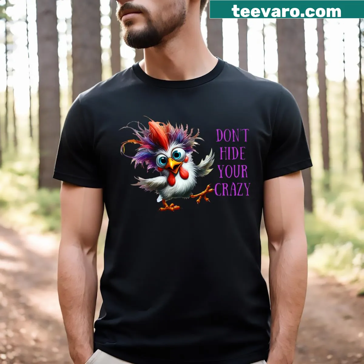 Funny T-shirt featuring the phrase 'Don't Hide Your Crazy Chicken Men' — on a men's t-shirt