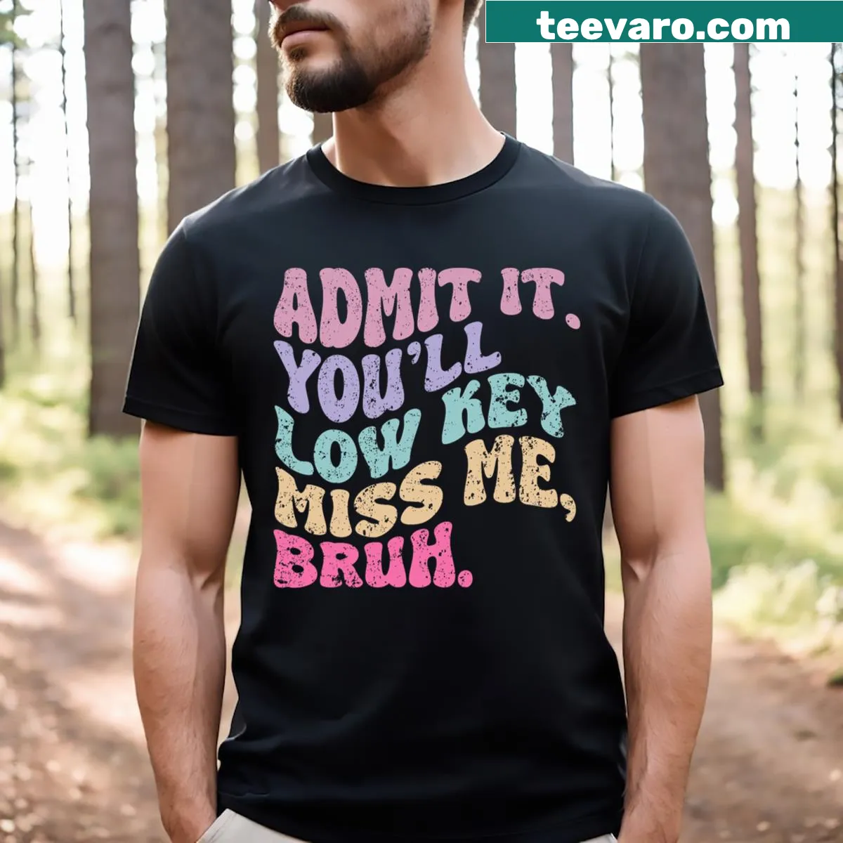 Playful T-shirt with groovy text 'Admit It You'll Low Key Miss Me Bruh' — on a men's t-shirt