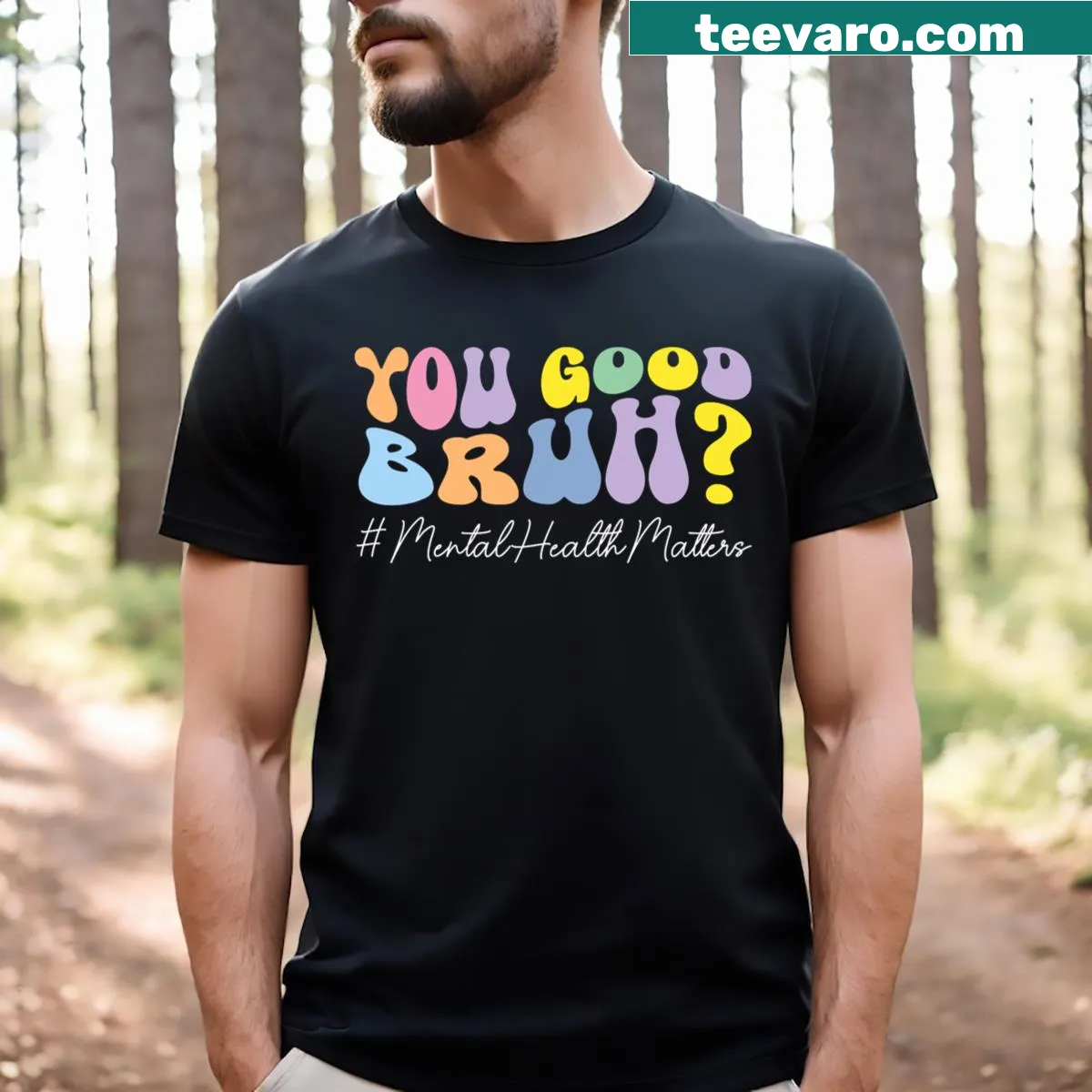 T-shirt with 'You Good Bruh' text emphasizing mental health awareness — on a men's t-shirt