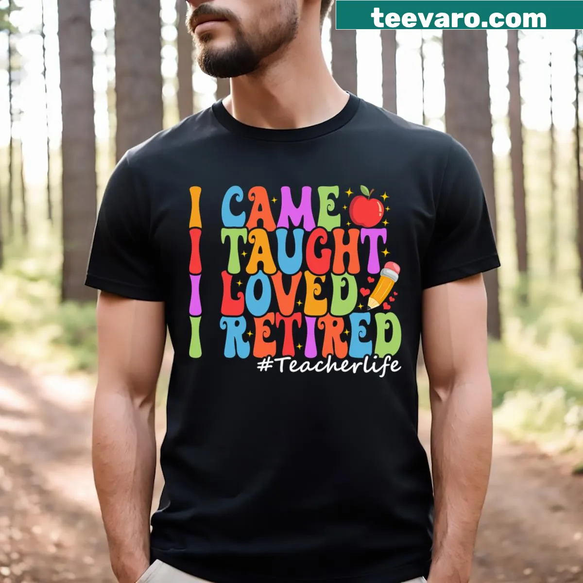 Funny teacher retirement t-shirt with bold statement about teaching — on a men's t-shirt