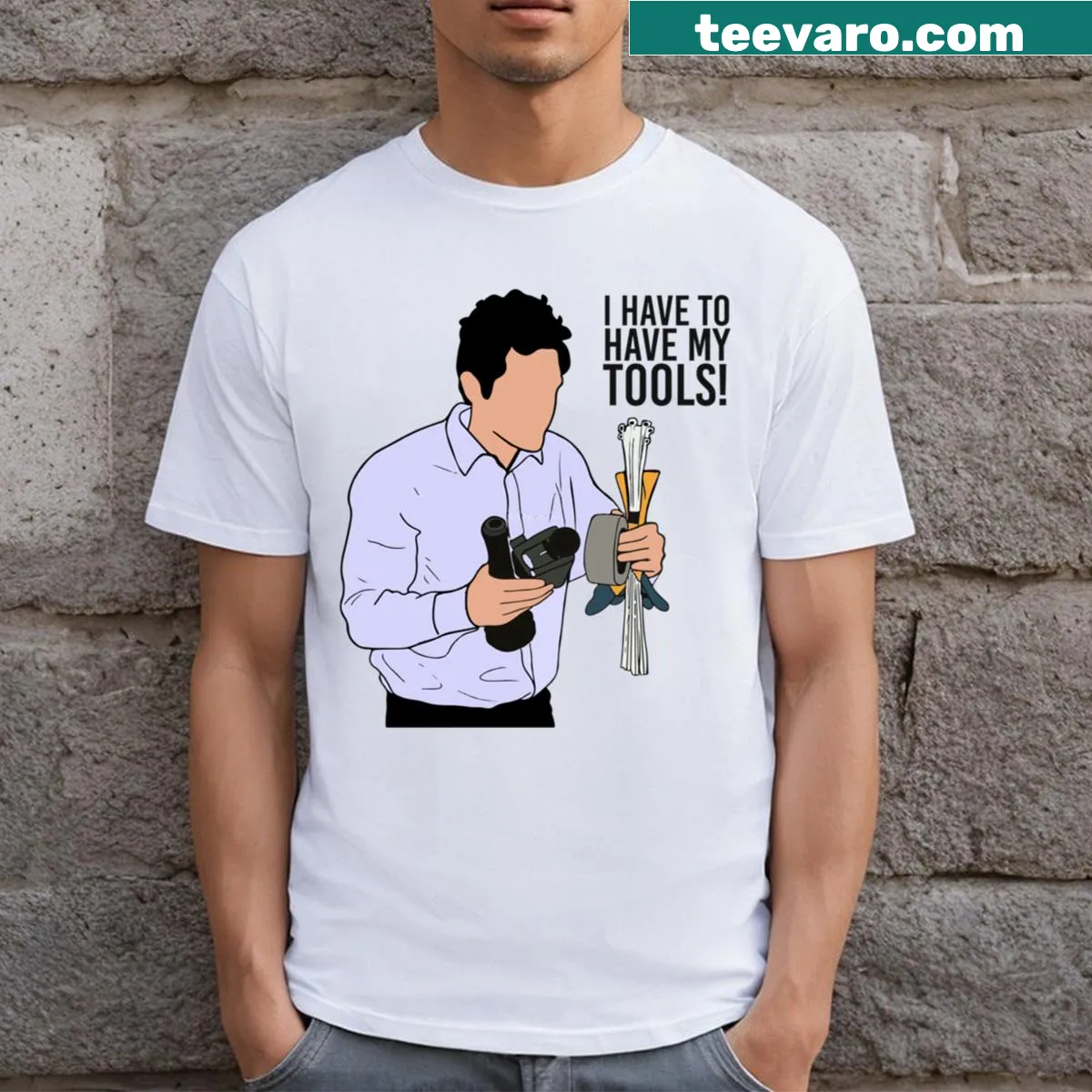 Minimalist tee with the phrase 'I Have To Have My Tools!' — on a men's t-shirt