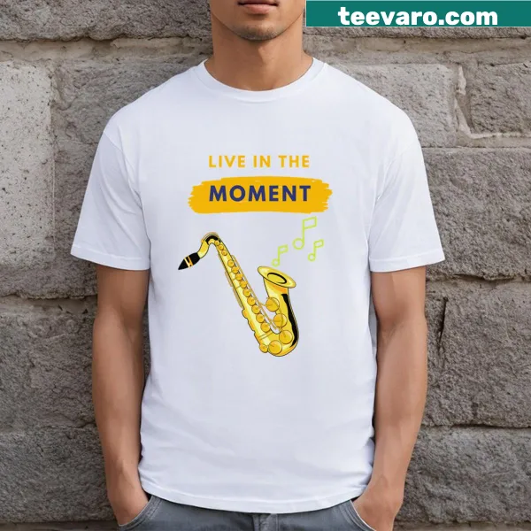 Inspirational typography on Live In The Moment T-shirt