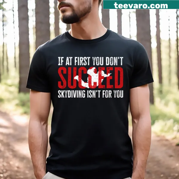 Funny T-shirt with 'Skydiving Fail Not Your Thing!' text