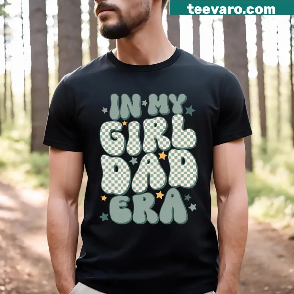 Text design saying 'In My Girl Dad Era' on a T-shirt