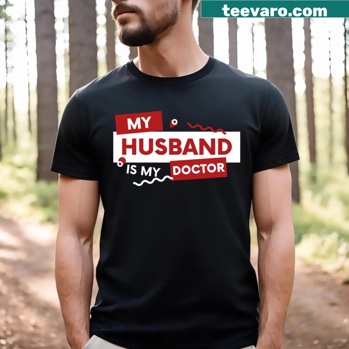 Funny T-shirt that reads 'My Husband Is My Doctor' — on a men's t-shirt