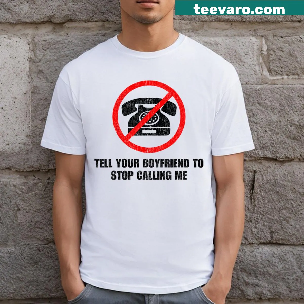 Sarcastic t-shirt with text: Tell Your Boyfriend To Stop Calling Me Funny — on a men's t-shirt