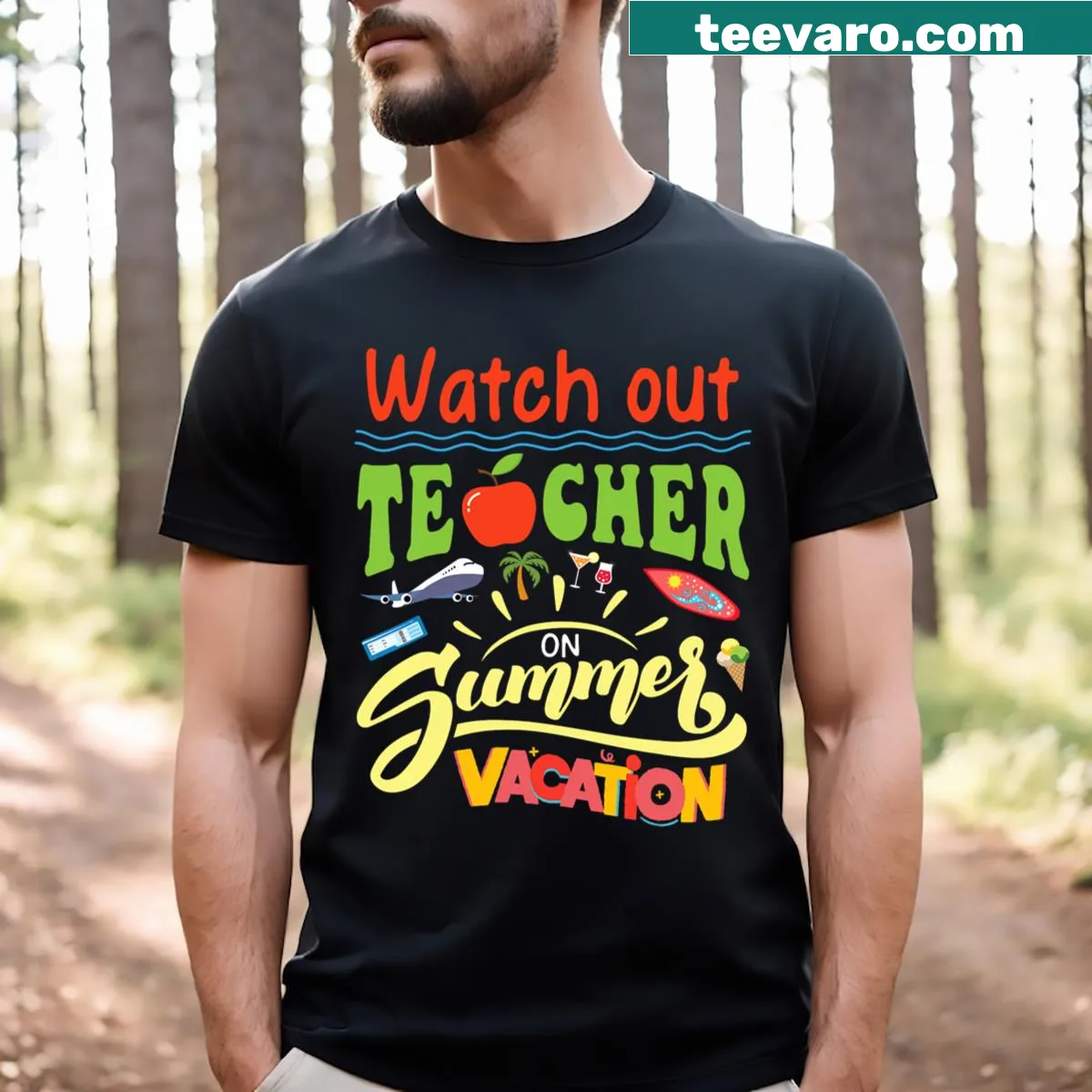 Humorous T-shirt for teachers featuring the phrase Watch Out Teacher On Summer Vacation — on a men's t-shirt