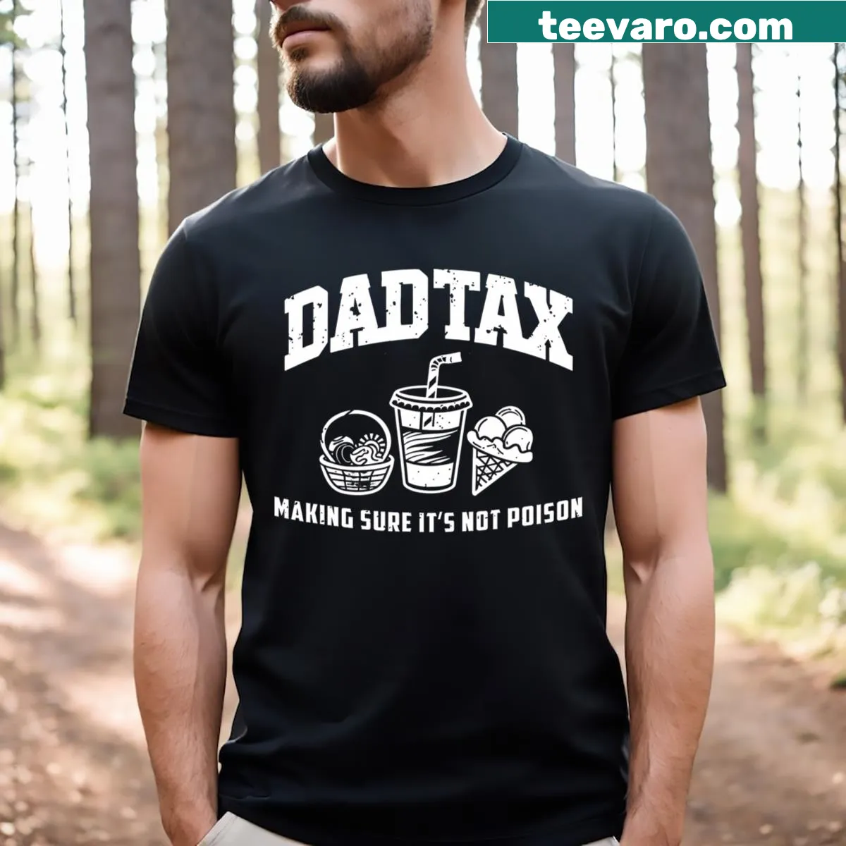 Funny Dad Tax shirt featuring the phrase 'Making Sure It's Not Poison' — on a men's t-shirt