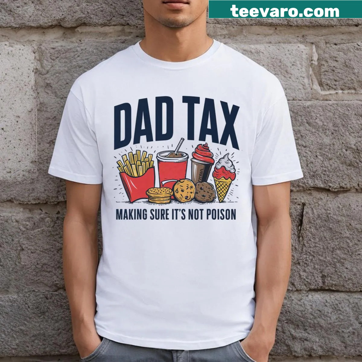Humorous Dad Tax shirt with the text 'Making Sure It's Not Poison' — on a men's t-shirt