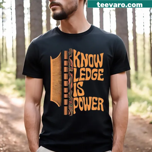 Inspirational T-shirt featuring the phrase about knowledge and power