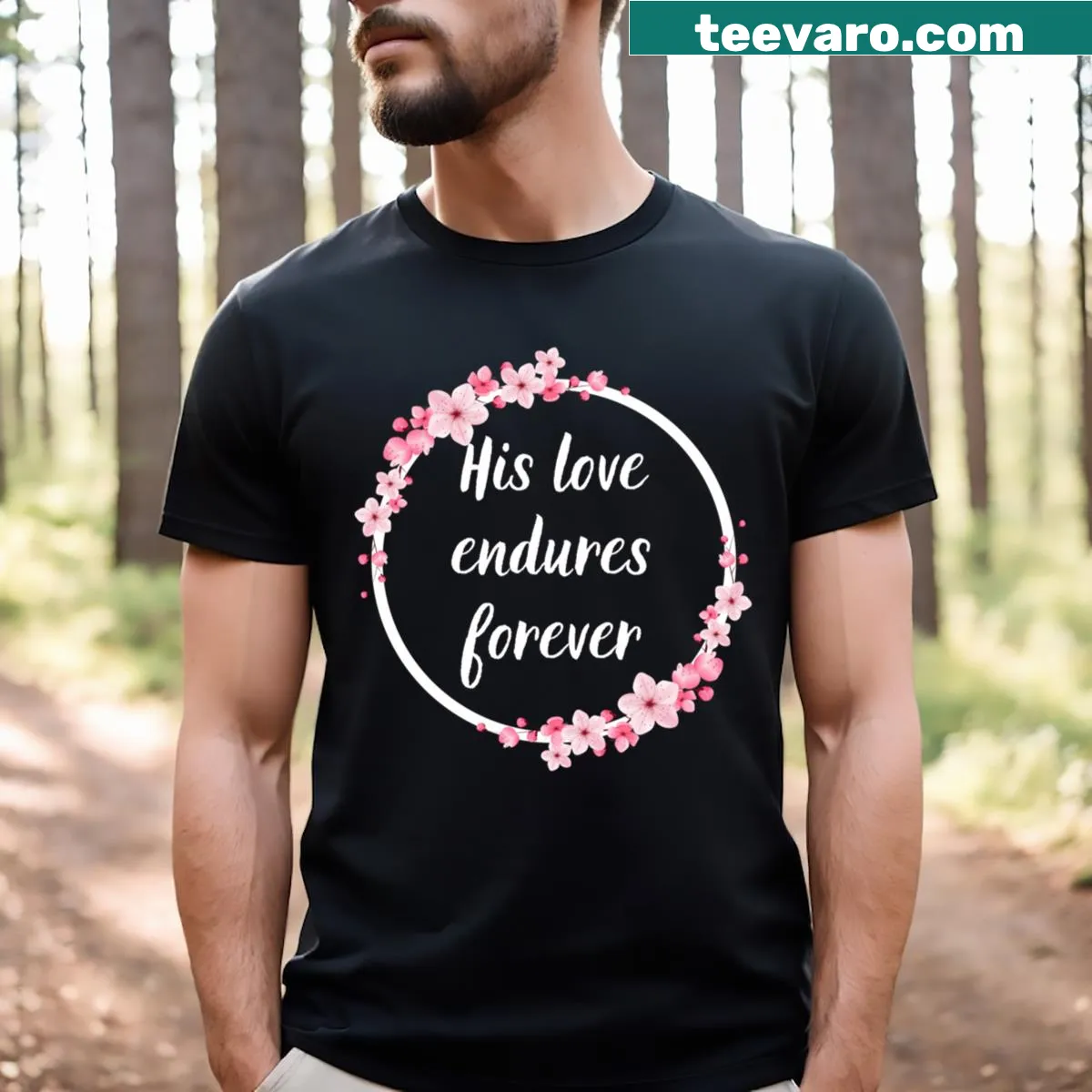 Inspirational t-shirt with the phrase His Love Endures Forever — on a men's t-shirt