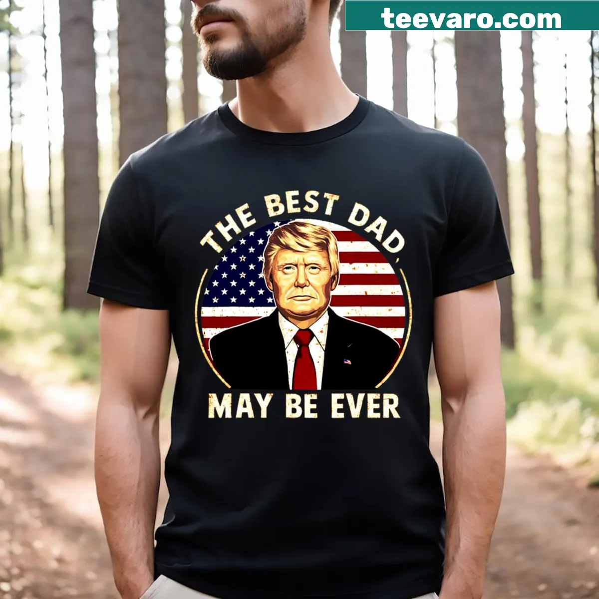 Text T-shirt with message 'The Best Dad Maybe Ever' and Trump reference — on a men's t-shirt