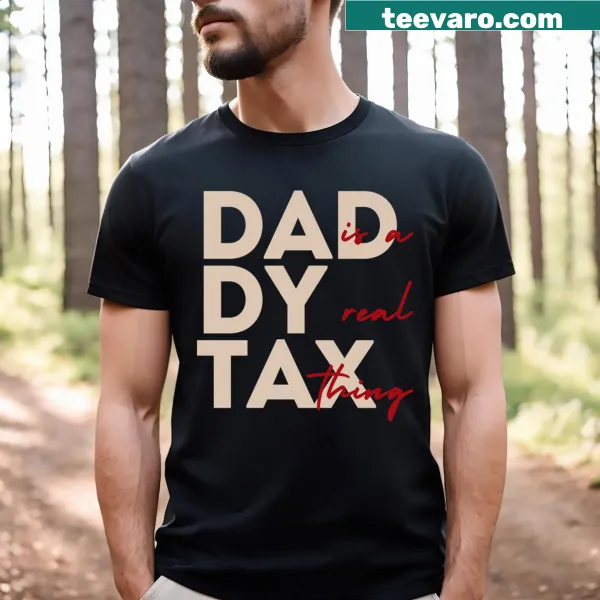 Humorous shirt with Daddy Tax text in bold typography