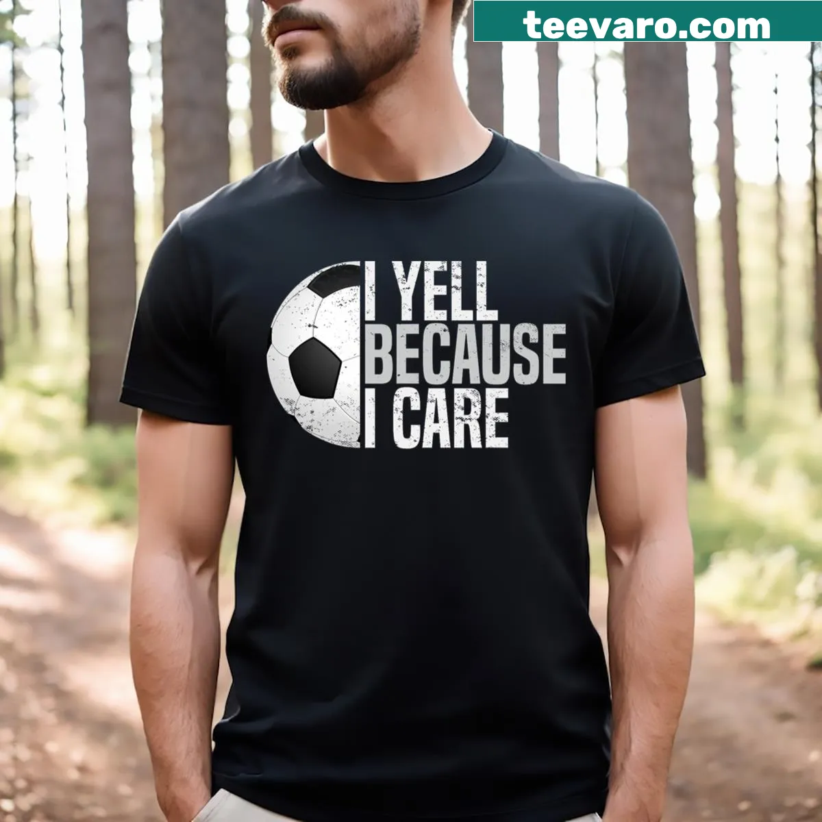T-shirt with 'I Yell Because I Care' soccer dad humor — on a men's t-shirt