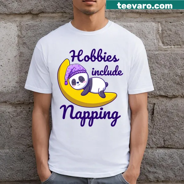 T-shirt with text 'Hobbies Include Napping' in a fun font