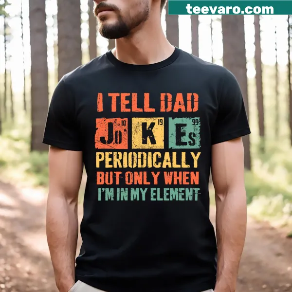 T-shirt featuring 'I Tell Dad Jokes Periodically' design for fathers