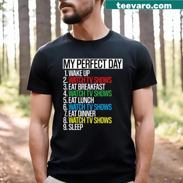 T-shirt with text about a perfect day watching TV shows
