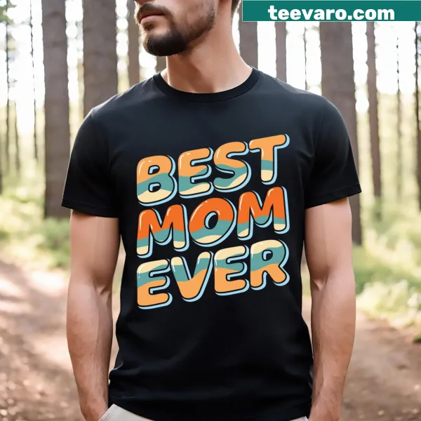 Sentimental t-shirt for mothers featuring 'Best Mom Ever' design.