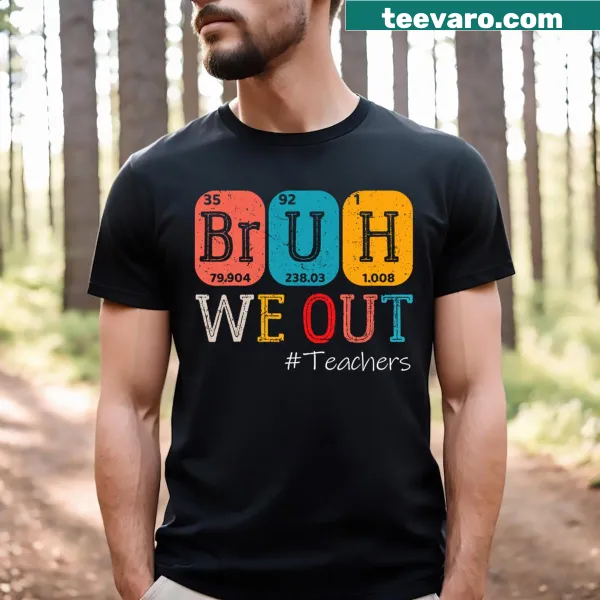 Chemistry teacher t-shirt with 'Bruh We Out' for summer