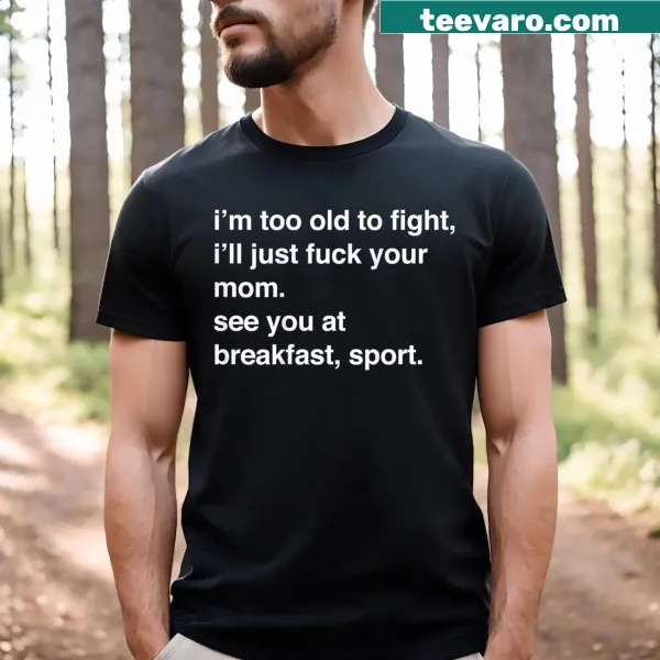 Edgy T-shirt with humorous saying about age and fighting
