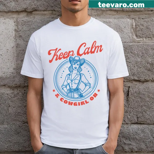 Keep Calm and Cowgirl On T-shirt with a bold typography design