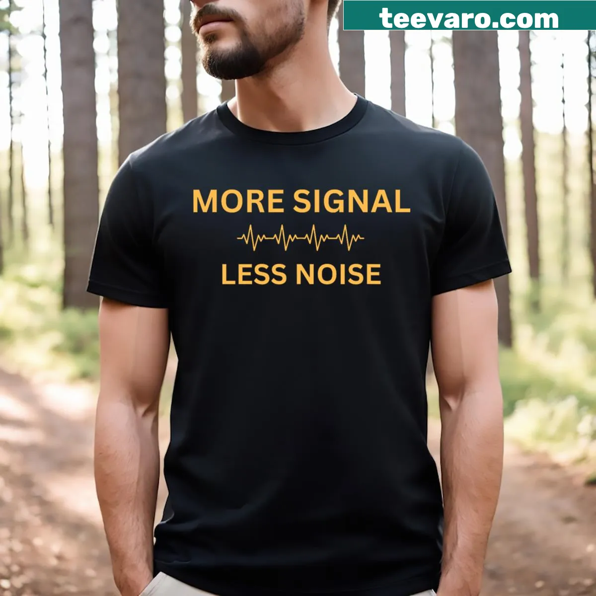 T-shirt with the phrase 'More Signal Less Noise' promoting clarity — on a men's t-shirt