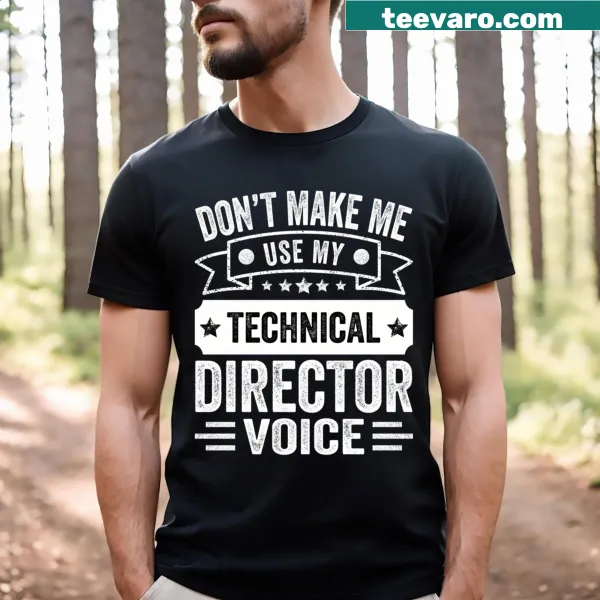 Funny technical director t-shirt with humorous text about the profession
