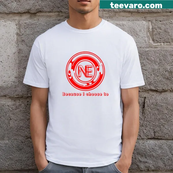 Inspirational shirt with the phrase 'Because I Choose To'