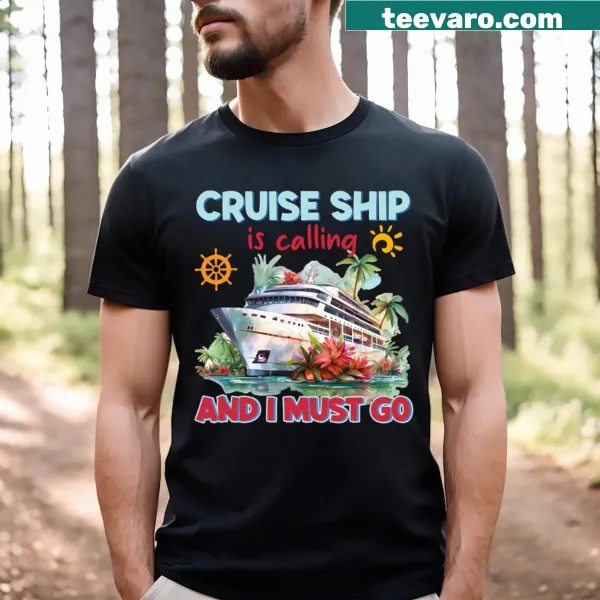 T-shirt with the phrase 'Cruise Ship Is Calling And I Must Go' for travel lovers