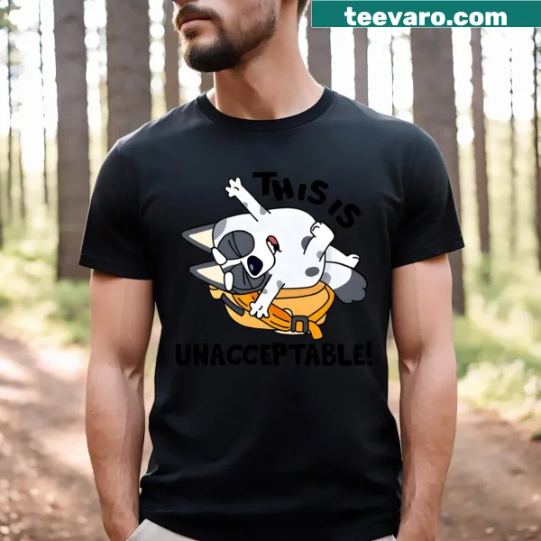 T-shirt with humorous text 'This Is Unacceptable' and a Blue Heeler graphic.