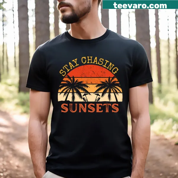 T-shirt with the phrase 'Stay Chasing Sunsets'