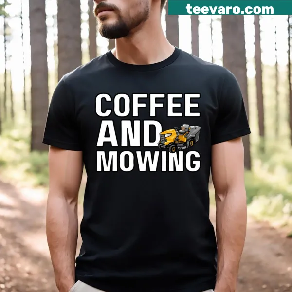 Lighthearted graphic featuring coffee and mowing on a casual t-shirt