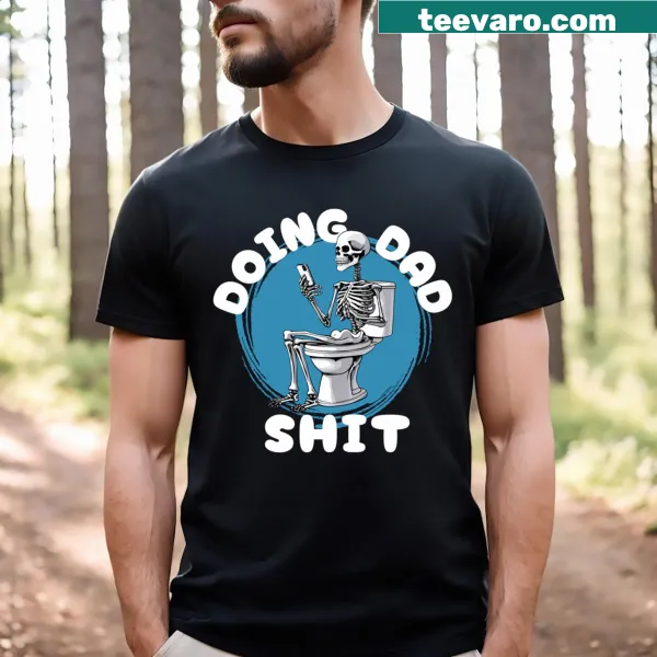 Funny skeleton dad shirt with humorous caption about dad duties