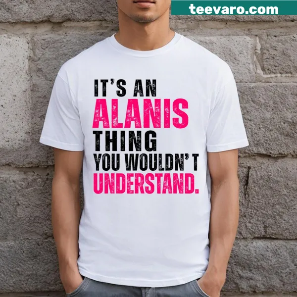 T-shirt with the phrase 'Its An Alanis Thing You Wouldnt Understand' in bold text