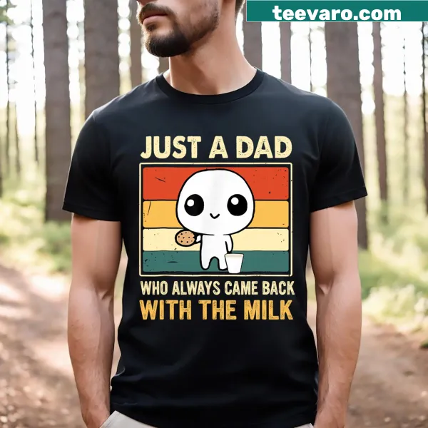 Funny Father's Day T-shirt that says Just A Dad Who Always Came Back With The Milk