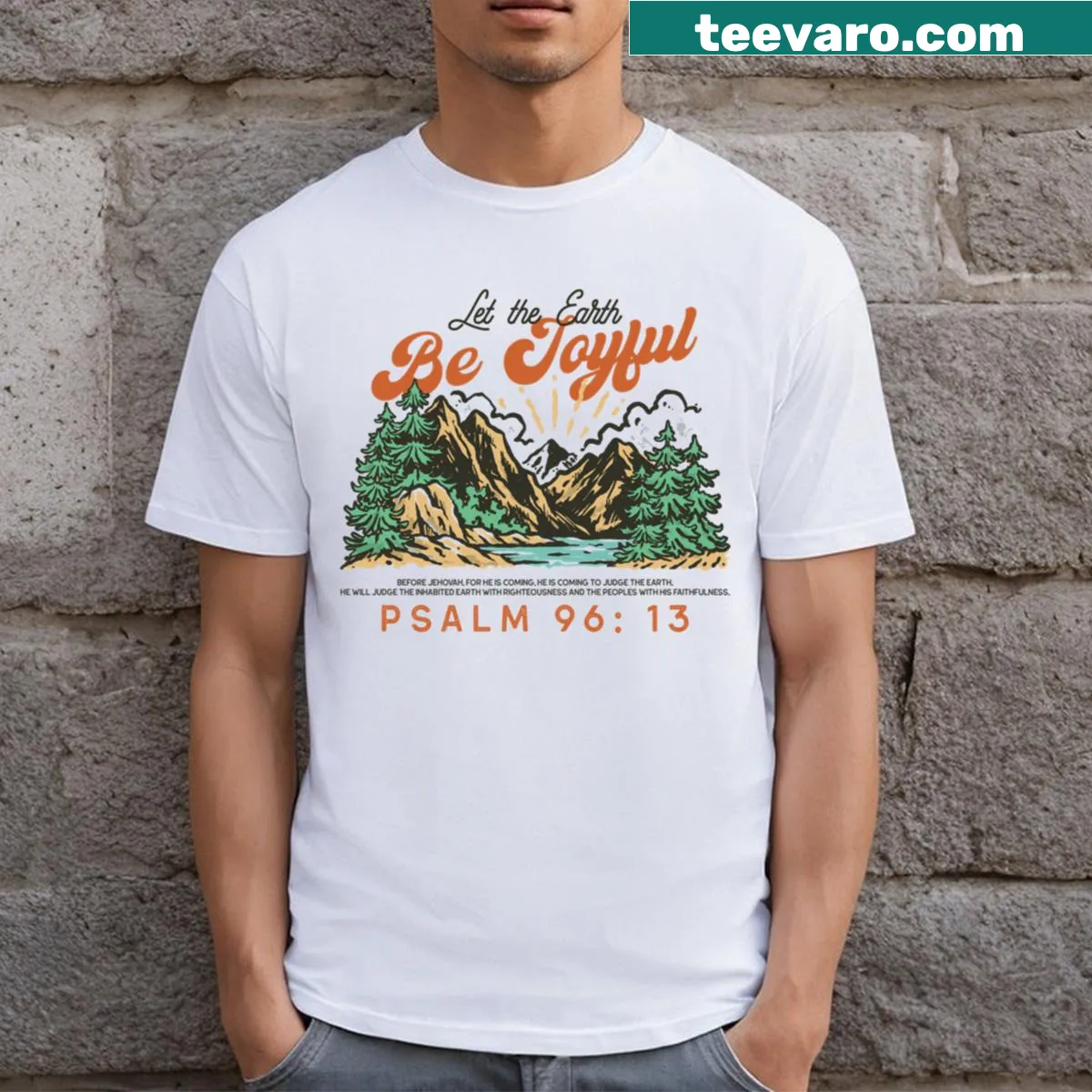 Inspirational t-shirt with 'Let The Earth Be Joyful' text — on a men's t-shirt
