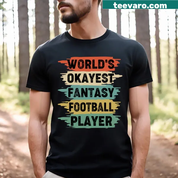 Funny typography design stating 'World's Okayest Fantasy Football Player' on T-shirt