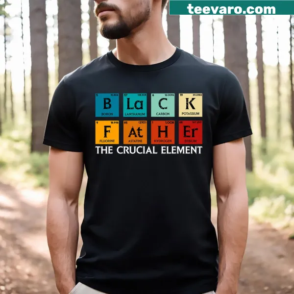 Dad T-shirt with Black Father The Crucial Element phrase for Father's Day