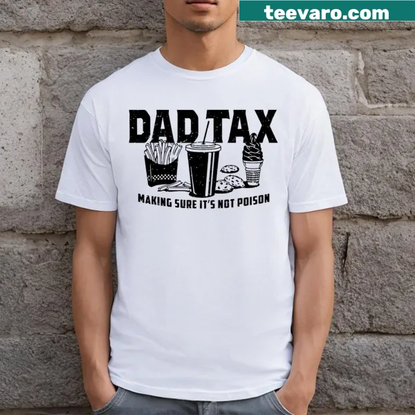 Humorous Dad Tax t-shirt featuring bold text about fatherhood