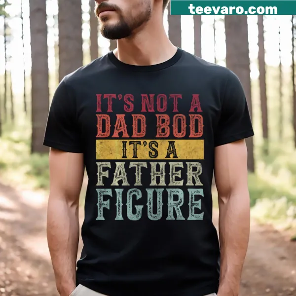 Funny Father Figure themed shirt with humorous text