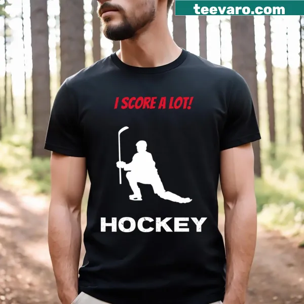 Proud ice hockey t-shirt declaring 'I Score A Lot.'