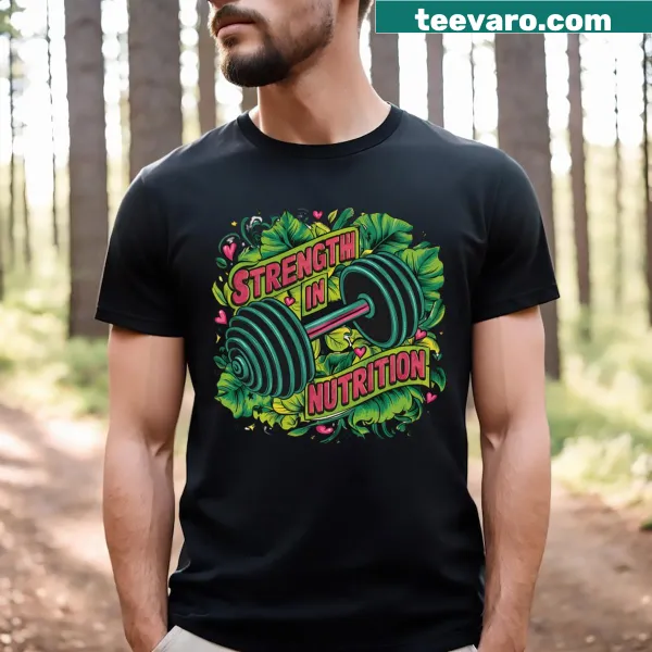 Typography shirt with the phrase 'Strength In Nutrition'