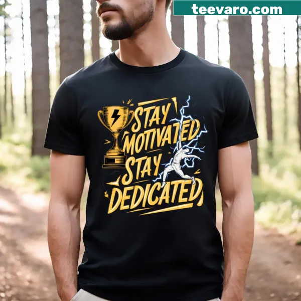 T-shirt with bold typography saying Stay Motivated Stay Dedicated