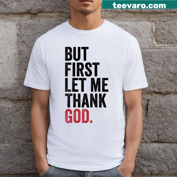 Hand-lettered Christmas T-shirt saying But First Let Me Thank God